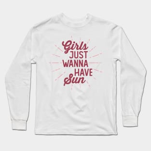 Girls just wanna have sun · Summer saying Long Sleeve T-Shirt